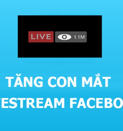 TĂNG MẮT LIVESTREAM FACEBOOK GIÁ RẺ